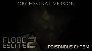 Flood Escape 2 OST - Poisonous Chasm (Yolobedstemor Orchestral Remix)
