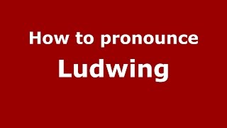 How to pronounce Ludwing