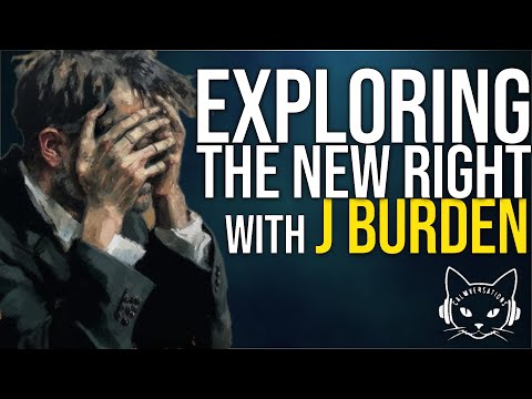 Exploring the New Right | with J Burden