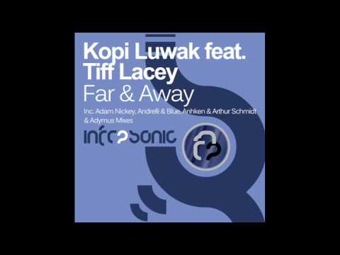 Kopi Luwak feat. Tiff Lacey - Far & Away (Adam Nickey Remix)