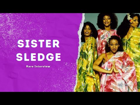 Sister Sledge Rare Interview