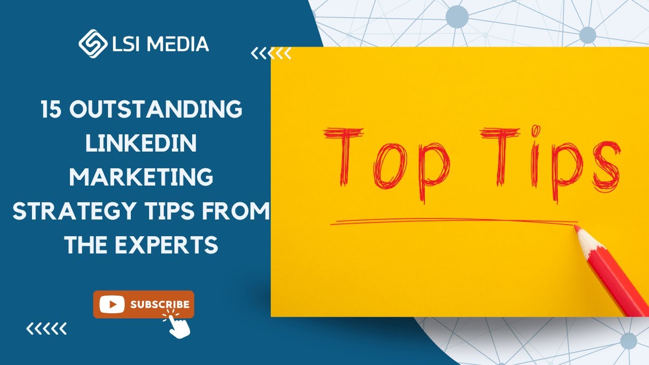 15 Outstanding LinkedIn Marketing Strategy Tips from the Experts