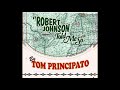 Tom Principato -   Robert Johnson told me so