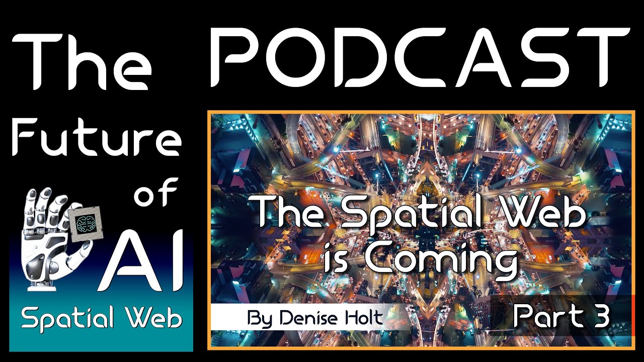 The Spatial Web is Coming Part 3 | Smart Tech in the Spatial Web
