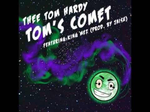 Thee Tom Hardy - Tom's Comet (ft. King Mez) [prod. Jaisu]