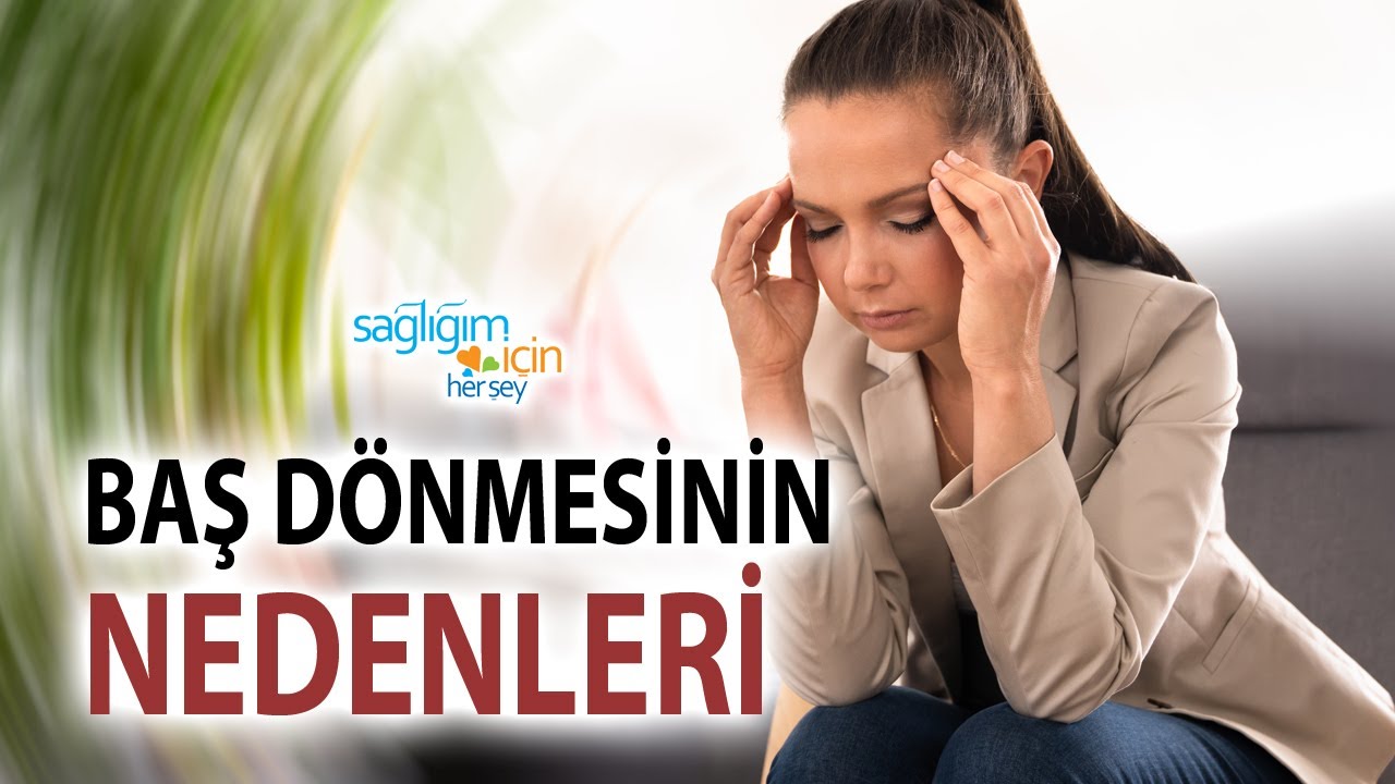 Vertigo Kaç Çeşittir? Nedenleri Nelerdir?