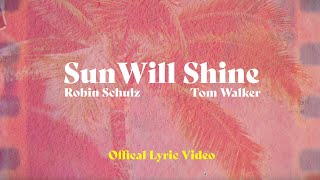 Robin Schulz &amp; Tom Walker - Sun Will Shine (Official Lyric Video)