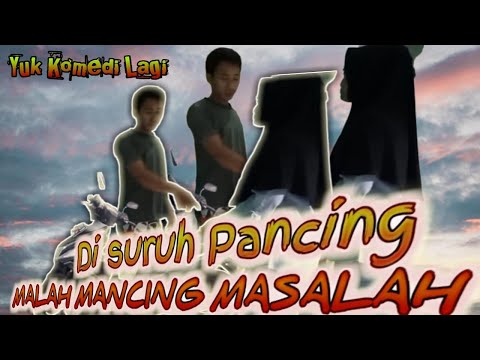 di-suruh-pancing-malah-mancing-masalah-yuk-komedi-lagi