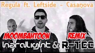 Regula ft. Leftside - Casanova (Hardlight & R-TEC Moombahtoon Remix )