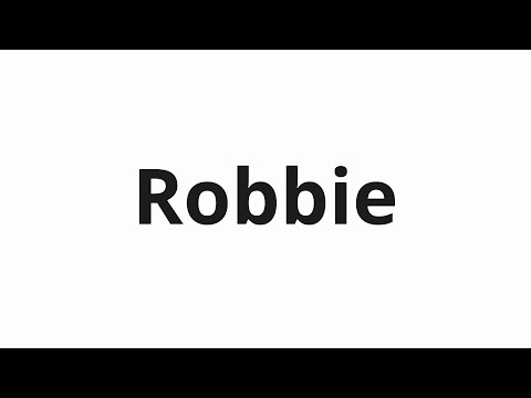 How to pronounce Robbie