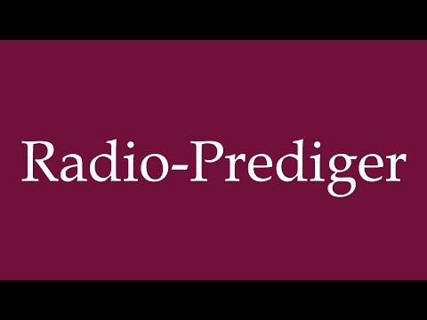 How to Pronounce ''Radio-Prediger'' (Radio preacher) Correctly in German