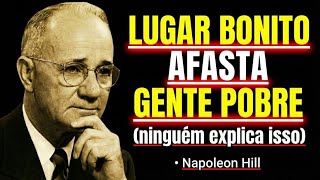 Lugar bonito AFASTA gente pobre (ninguém explica isso) · Napoleon Hill