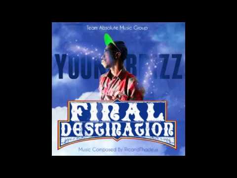 Final Desitination - Young Brizz (Prod. By RicandThadeus)