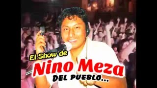 EL SHOW DE NINO MEZA...DEL PUEBLOOOO