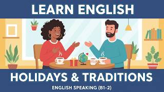 Talk About Holidays & Traditions in English (B1-B2) | Cultural Differences, Sequence & Comparison