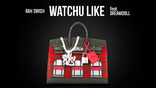 Rah Swish &amp; DreamDoll - Watchu Like (Lyric Video)