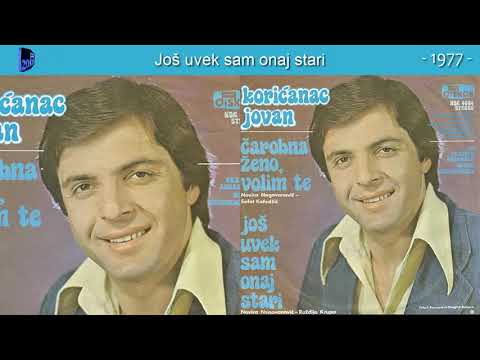 Jovan Koricanac - Jos uvek sam onaj stari - (Audio 1977)