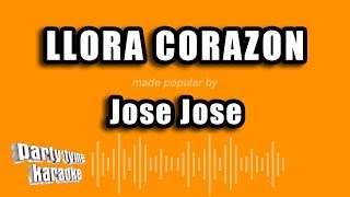 Jose Jose - Llora Corazon (Versión Karaoke)