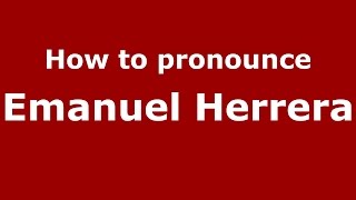 How to pronounce Emanuel Herrera