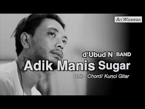 d'Ubud N Band   ADIK MANIS SUGAR   Lirik   Chord⁄ Kunci Gitar