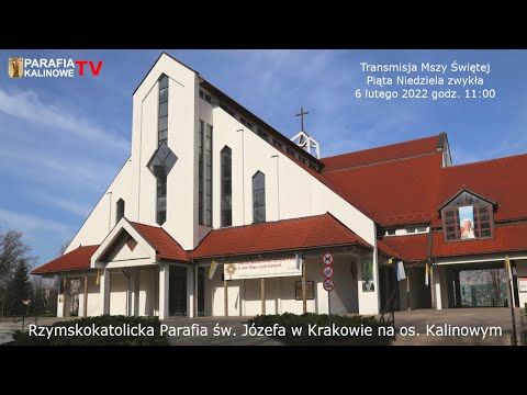 6.02.2022 g. 11:00  MSZA ŚWIĘTA - Piąta Niedziela zwykła  - PARAFIA ŚW. JÓZEFA OS. KALINOWE