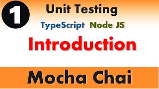 #1- Introduction |  Unit Testing | Mocha Chai  in TypeScript and NodeJs  Tutorial