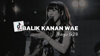 Download lagu DJ BALIK KANAN WAE [REMIX] | VIRAL TIKTOK 2025 - BAYU G2B mp3