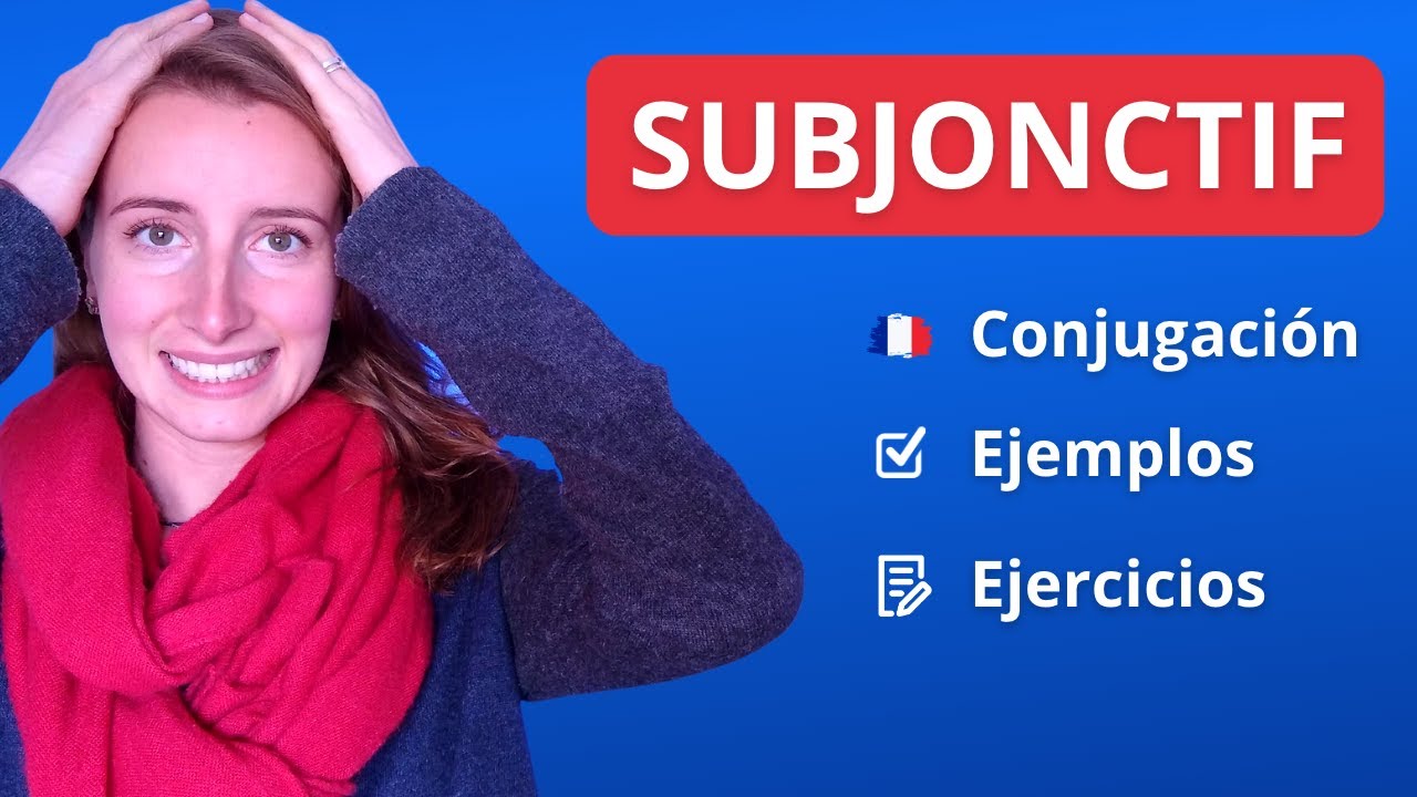 Subjuntivo En Francés (le subjonctif) | Conjugación en francés del subjuntivo + ejercicios