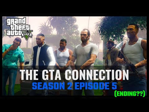 The GTA Connection: Season 2 - Episode 5 [ENDING]