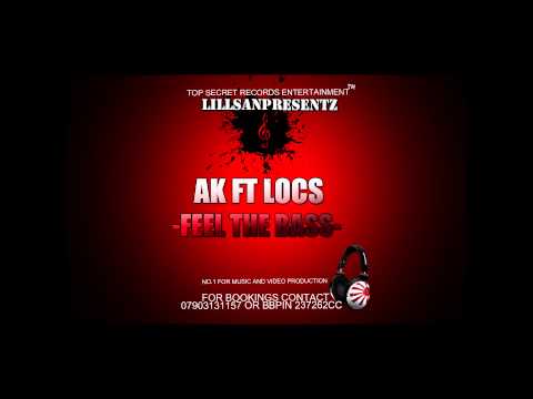 AK FT LOCS - FEEL THE BASS {MONEYTALKSMUSIC}