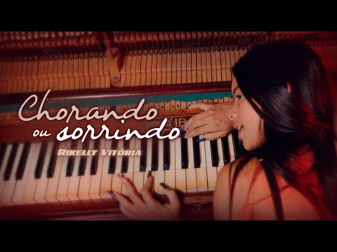 Rikelly Vitória - Chorando ou sorrindo (Clipe Oficial)