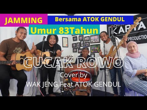 JAMMING BERSAMA ATOK GENDUL - CUCAK ROWO [with lyric] - Cover by WAK JENG feat ATOK GENDUL