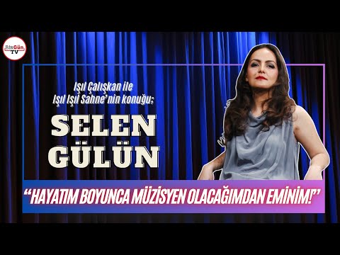 Selen Gülün | Işıl Işıl Sahne | Işıl Çalışkan