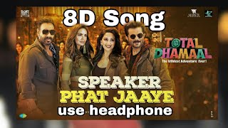 Speaker Phat Jaaye - 8D Song | Total Dhamaal |Esha | Ajay | Anil | Harrdy | 8D BollyWood