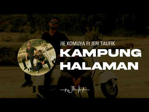 Jie Komuya Feat Jeri Taufik - Kampung Halaman (Lirik Video)