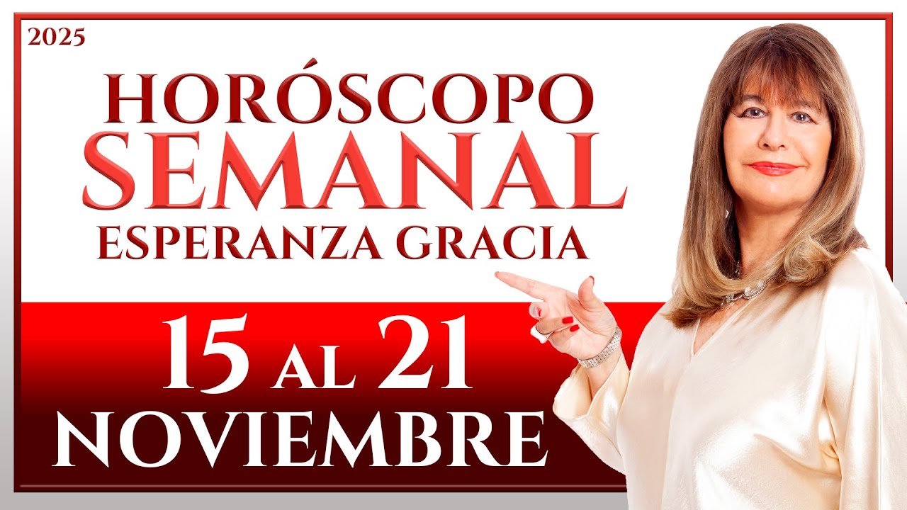 HORÓSCOPO DEL 15 AL 21 DE NOVIEMBRE 2025 | ESPERANZA GRACIA