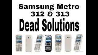 Samsung metro 312 & 313 Dead solution 100% working