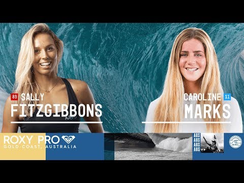 Sally Fitzgibbons vs. Caroline Marks - Quarterfinals, Heat 3 - Roxy Pro Gold Coast 2018