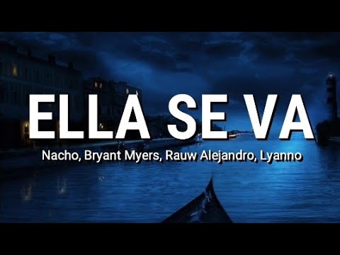 Ella Se Va (LETRA) - Nacho, Bryant Myers, Rauw Alejandro, Lyanno