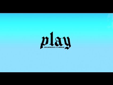 Splinta823 x Nhale  - PLAY (OFFICIAL VIDEO)