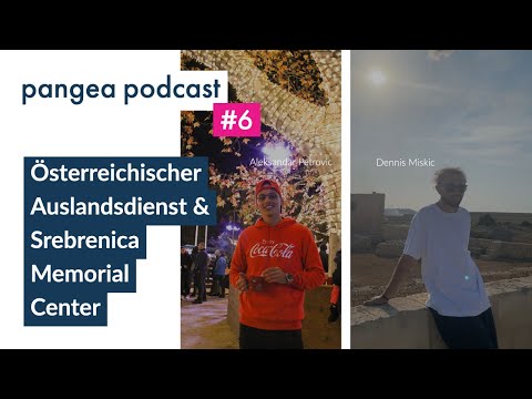 pangea podcast #6 - Österreichischer Auslandsdienst & Srebrenica Memorial Center