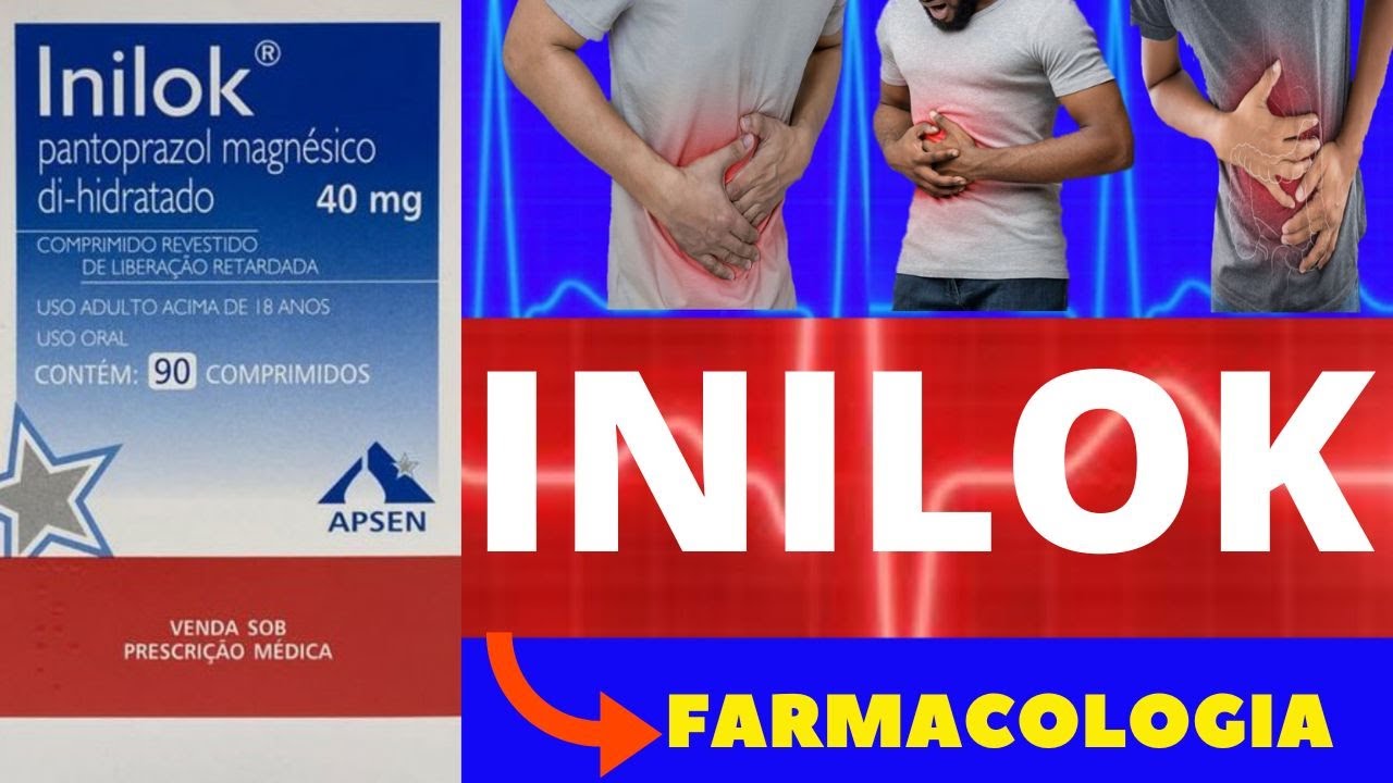 INILOK (PANTOPRAZOL) - PARA QUE SERVE, COMO TOMAR, COMO FUNCIONA, EFEITOS COLATERAIS - FARMACOLOGIA