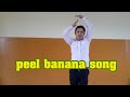 Peel Banana Song 