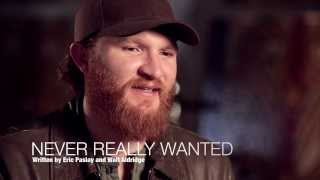 Eric Paslay&#39;s Storyteller Series: &quot;Never Really Wanted&quot;