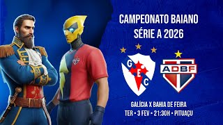 GALÍCIA x BAHIA DE FEIRA - CAMPEONATO BAIANO - SÉRIE A 202