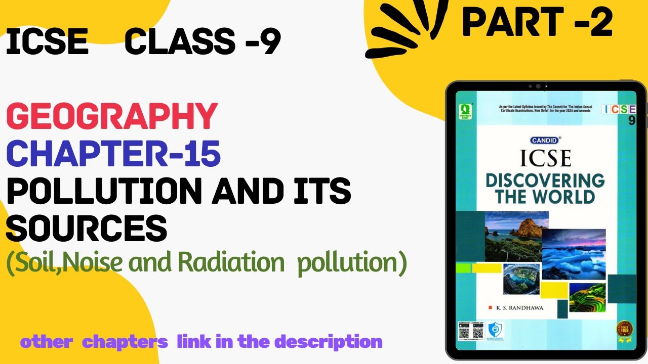 ICSE Class - 9|| Geography || Ch-15 Pollution and its sources (Soil, Noise and Radiation pollution)