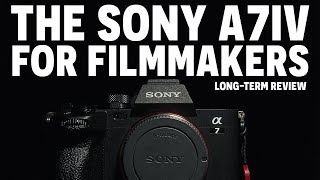 Sony a7IV | Filmmaker's 1 Year Review