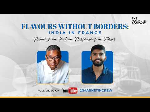 The Marketin Podcast episode 17, From Kolkata to Paris, Building an Authentic Indian Restaurant Abroad