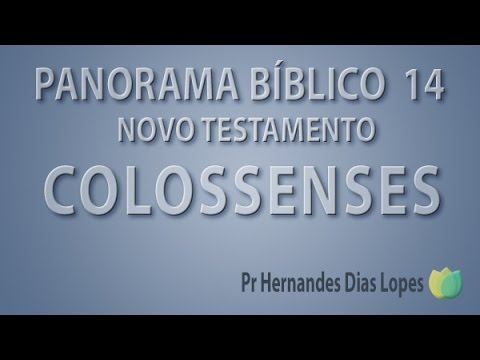 Panorama Bíblico - NT - Colossenses - Pr Hernandes Dias Lopes