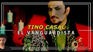 TINO CASAL: HISTORIA DE UN VANGUARDISTA